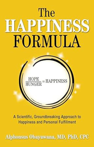 The Happiness Formula - A Scientific, Groundbreaking Approach to Happiness and Personal Fulfillment